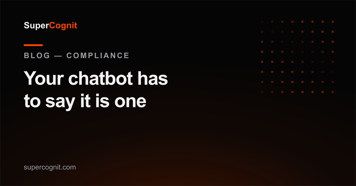 Your chatbot has to say it is a chatbot: the EU AI Act rule that landed on 2 August