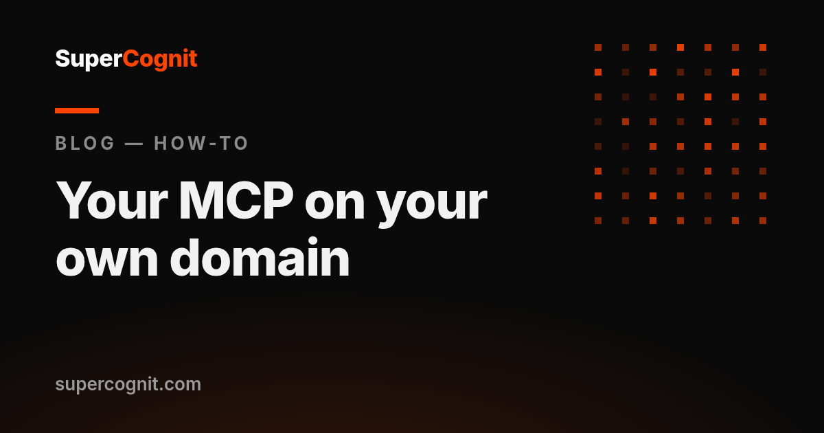 Cómo poner tu servidor MCP en tu propio dominio (y por qué importa para tu marca)
