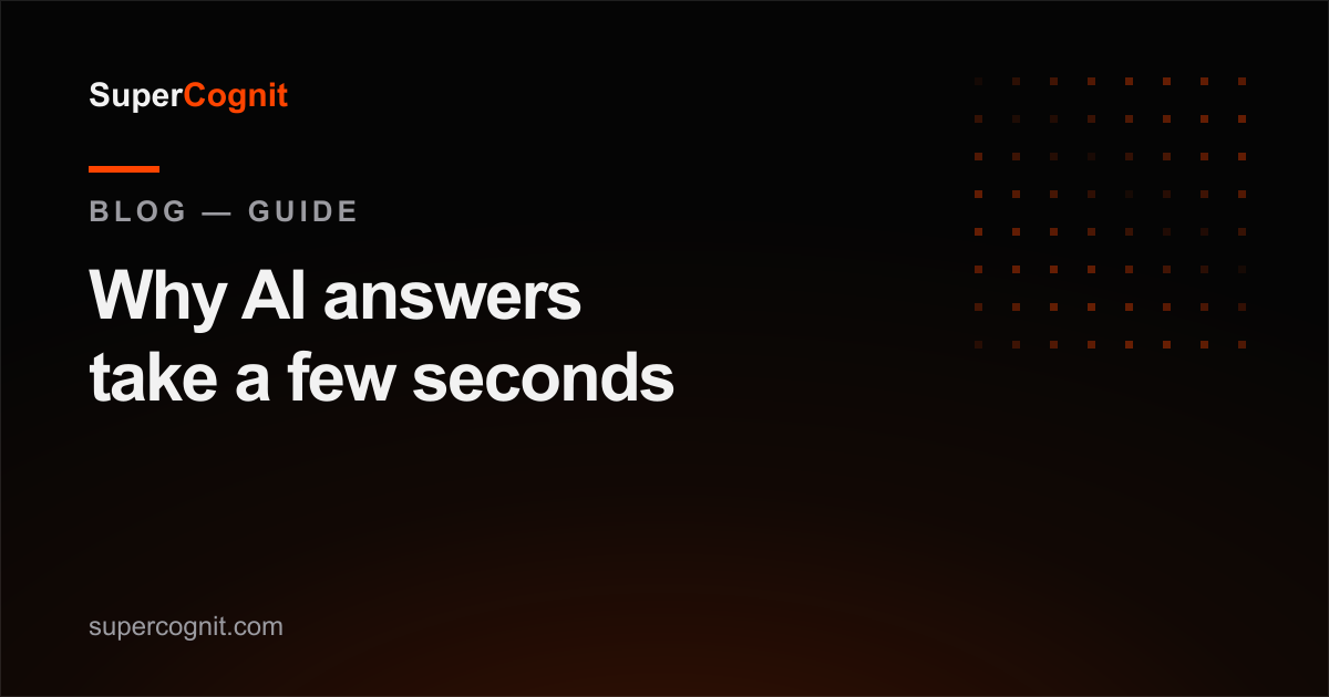 Why AI answers take a few seconds, and what you can do about it