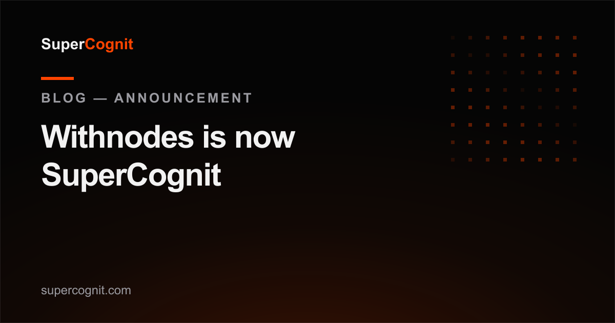 Withnodes is now SuperCognit: one platform to build, publish and monetize AI agents